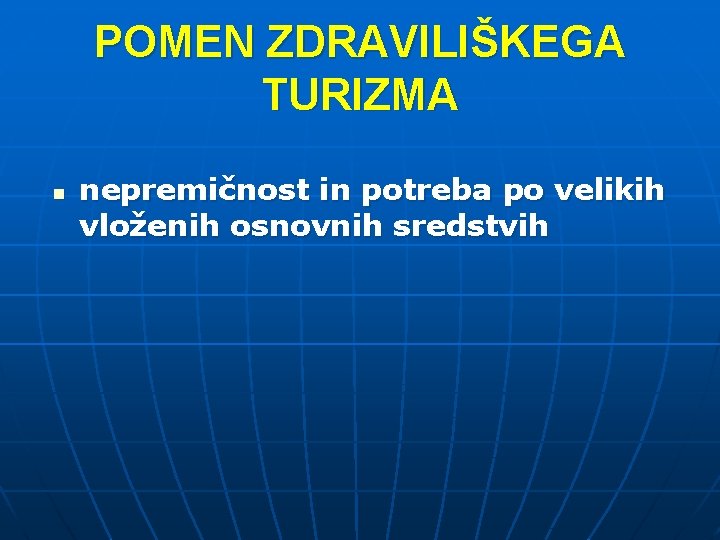 POMEN ZDRAVILIŠKEGA TURIZMA n nepremičnost in potreba po velikih vloženih osnovnih sredstvih 