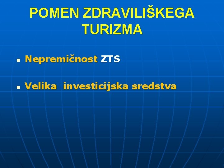 POMEN ZDRAVILIŠKEGA TURIZMA n Nepremičnost ZTS n Velika investicijska sredstva 