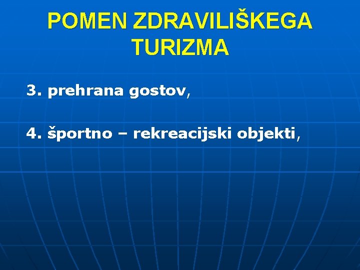 POMEN ZDRAVILIŠKEGA TURIZMA 3. prehrana gostov, 4. športno – rekreacijski objekti, 