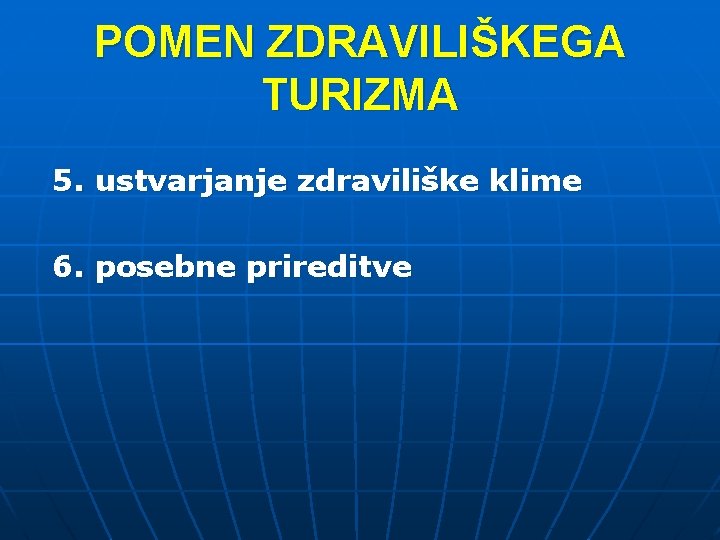 POMEN ZDRAVILIŠKEGA TURIZMA 5. ustvarjanje zdraviliške klime 6. posebne prireditve 