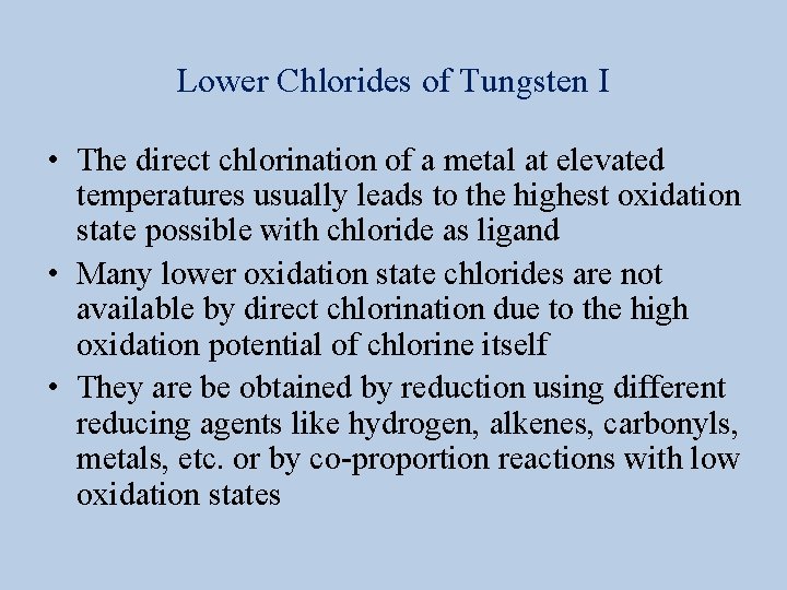 Lower Chlorides of Tungsten I • The direct chlorination of a metal at elevated
