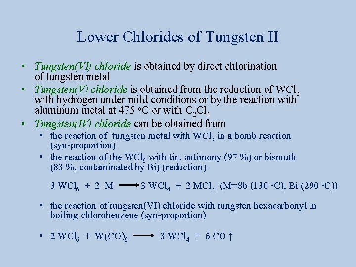 Lower Chlorides of Tungsten II • Tungsten(VI) chloride is obtained by direct chlorination of