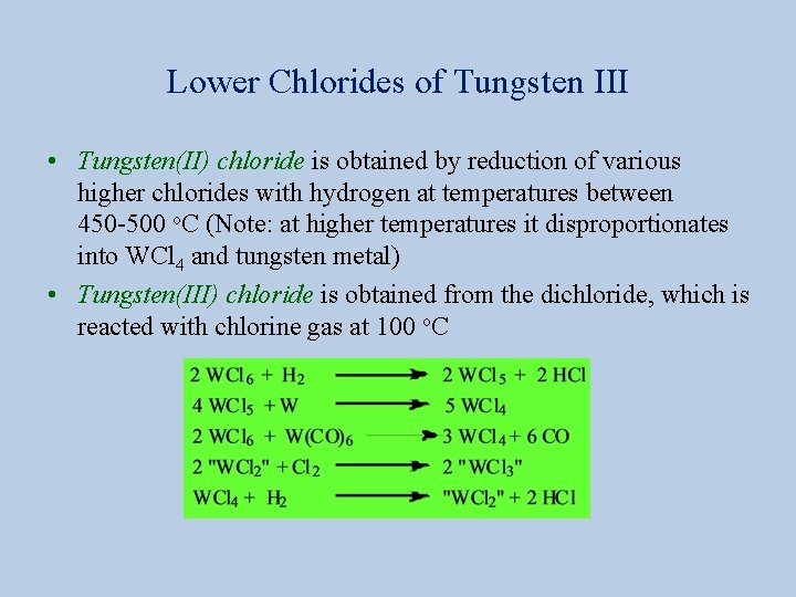 Lower Chlorides of Tungsten III • Tungsten(II) chloride is obtained by reduction of various