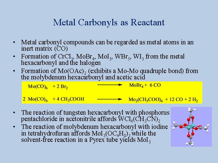 Metal Carbonyls as Reactant • Metal carbonyl compounds can be regarded as metal atoms