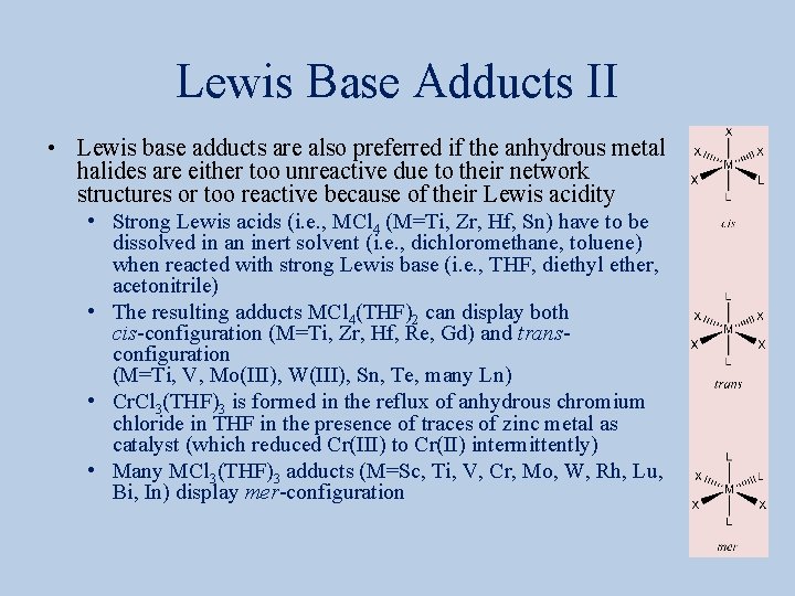 Lewis Base Adducts II • Lewis base adducts are also preferred if the anhydrous