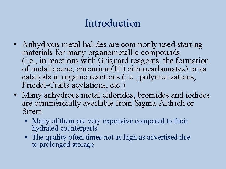 Introduction • Anhydrous metal halides are commonly used starting materials for many organometallic compounds