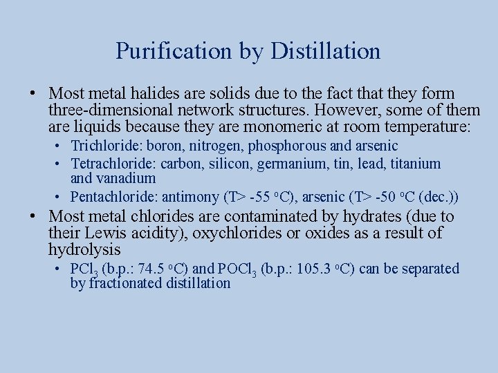 Purification by Distillation • Most metal halides are solids due to the fact that