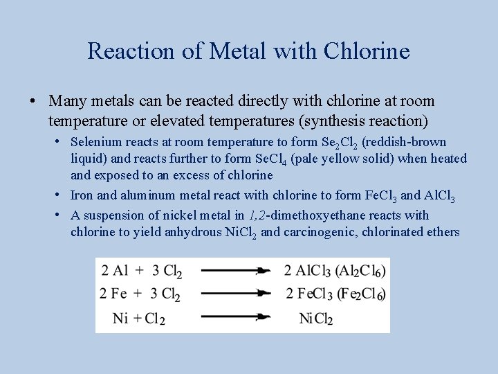 Reaction of Metal with Chlorine • Many metals can be reacted directly with chlorine
