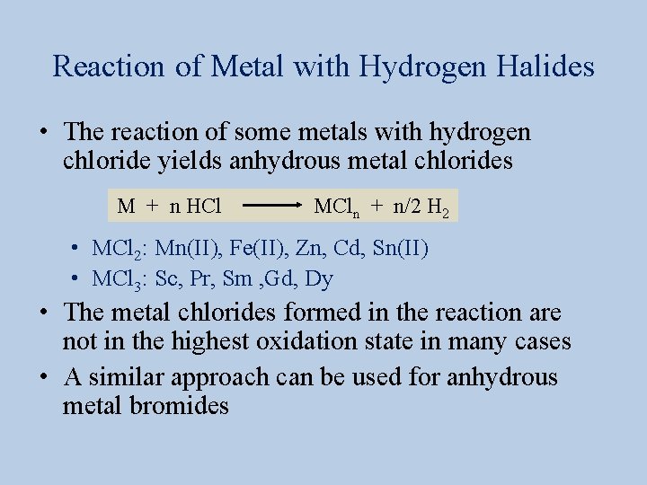 Reaction of Metal with Hydrogen Halides • The reaction of some metals with hydrogen