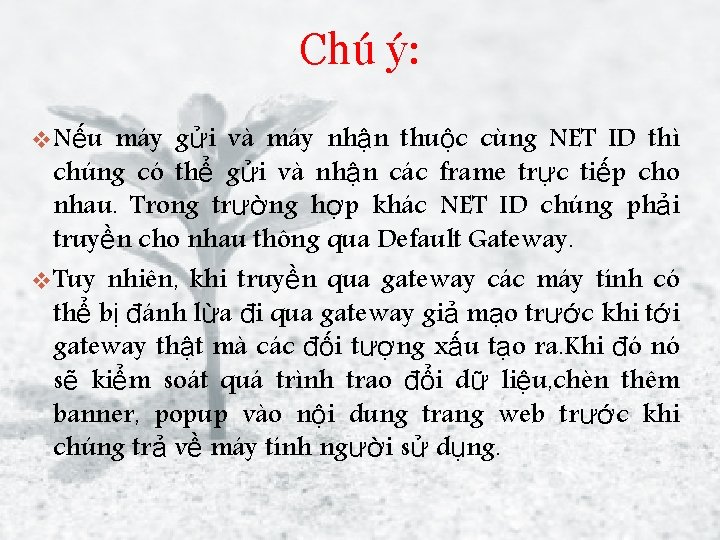 Chú ý: v. Nếu máy gửi và máy nhận thuộc cùng NET ID thì