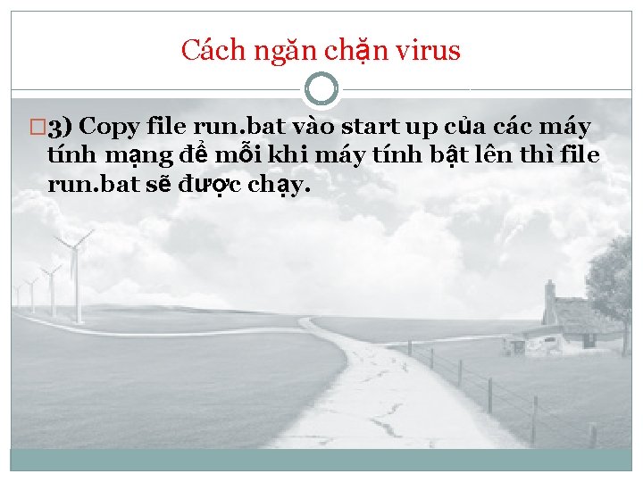 Cách ngăn chặn virus � 3) Copy file run. bat vào start up của