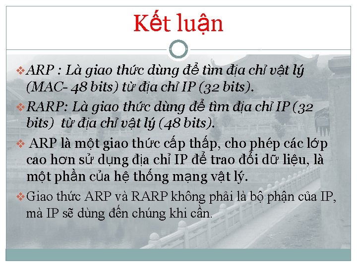 Kết luận v. ARP : Là giao thức dùng để tìm địa chỉ vật