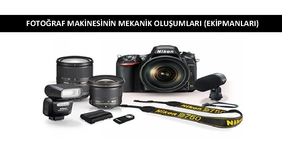 FOTOĞRAF MAKİNESİNİN MEKANİK OLUŞUMLARI (EKİPMANLARI) 