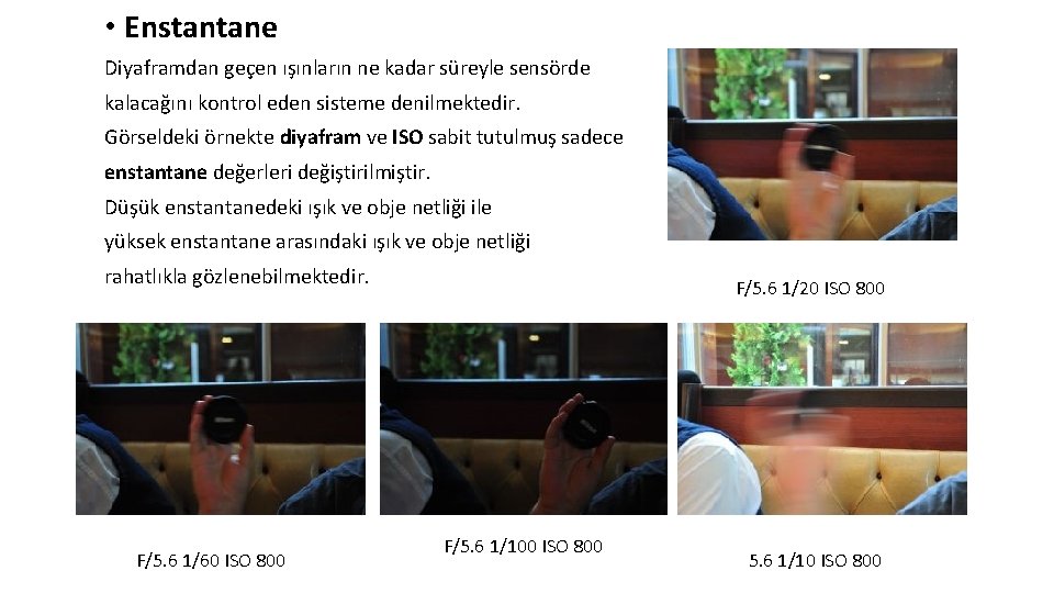 • Enstantane Diyaframdan geçen ışınların ne kadar süreyle sensörde kalacağını kontrol eden sisteme • Enstantane Diyaframdan geçen ışınların ne kadar süreyle sensörde kalacağını kontrol eden sisteme