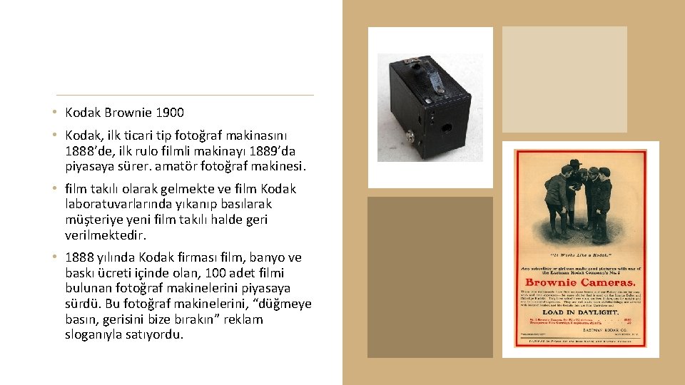  • Kodak Brownie 1900 • Kodak, ilk ticari tip fotoğraf makinasını 1888’de, ilk