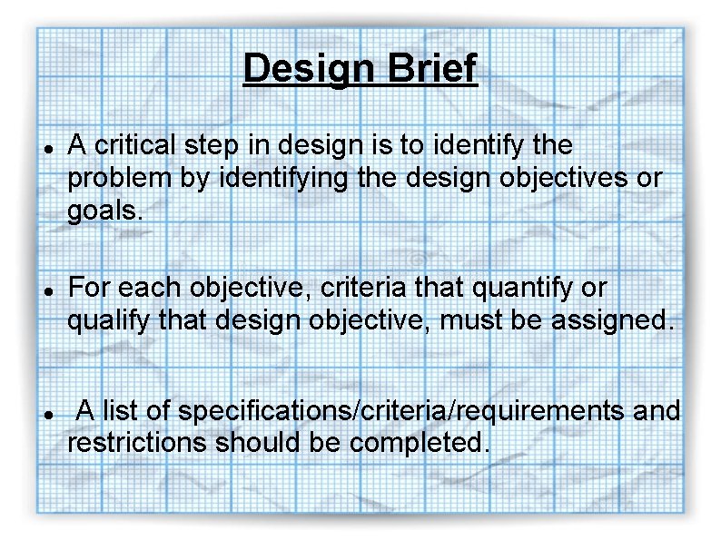 Design Brief A critical step in design is to identify the problem by identifying