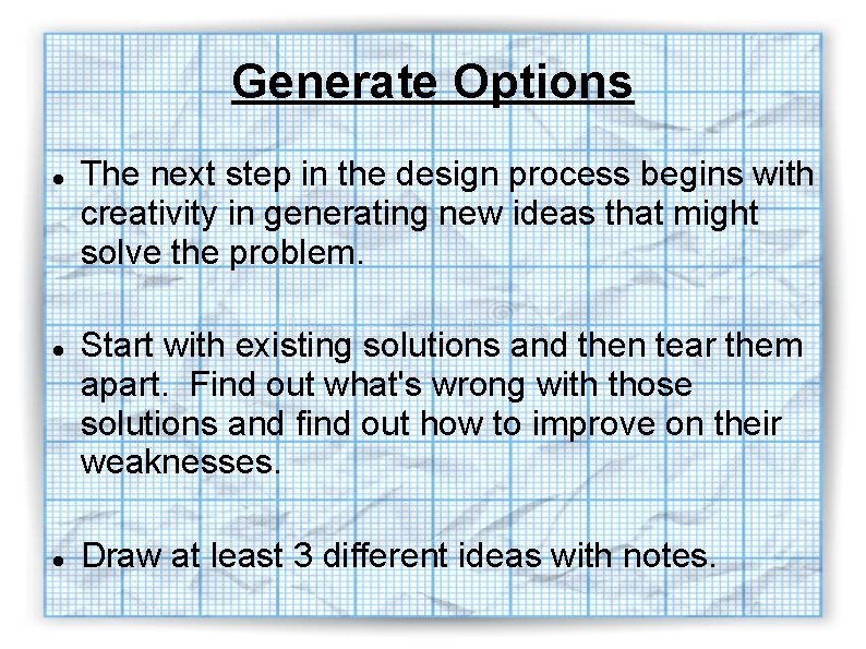 Generate Options The next step in the design process begins with creativity in generating