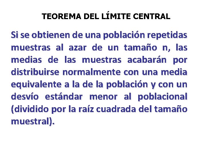 TEOREMA DEL LÍMITE CENTRAL Si se obtienen de una población repetidas muestras al azar