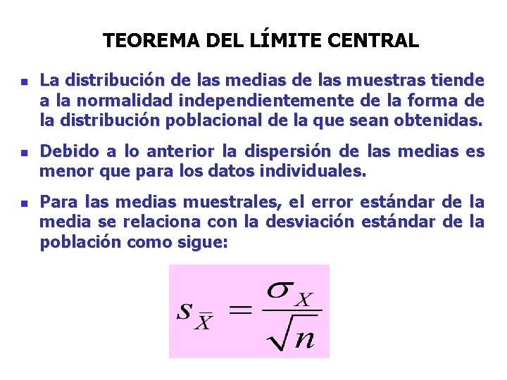 TEOREMA DEL LÍMITE CENTRAL n n n La distribución de las medias de las