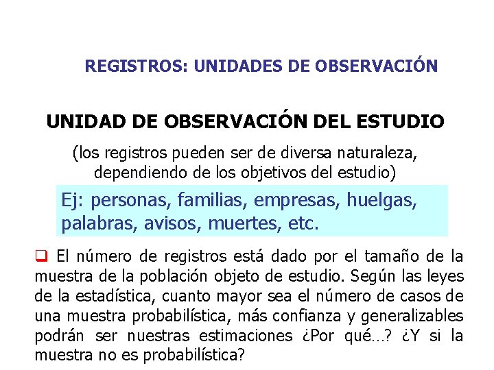 REGISTROS: UNIDADES DE OBSERVACIÓN UNIDAD DE OBSERVACIÓN DEL ESTUDIO (los registros pueden ser de