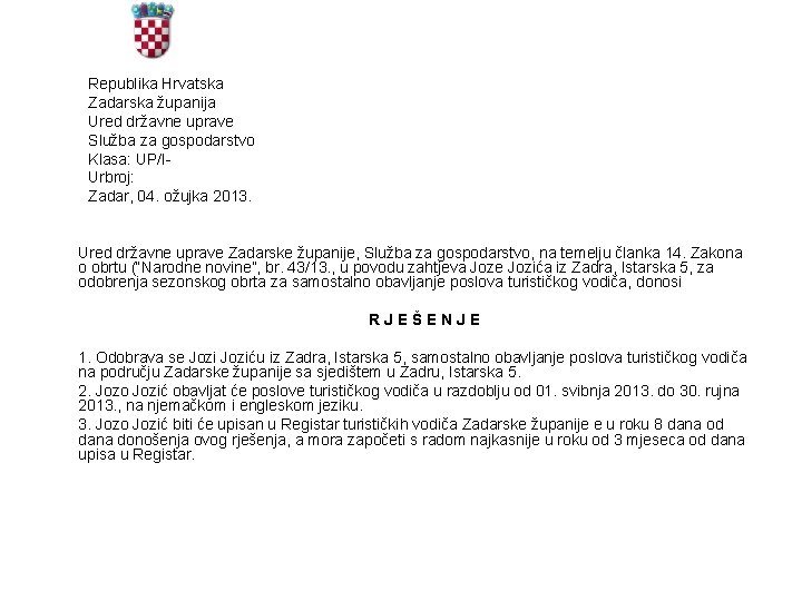 Republika Hrvatska Zadarska županija Ured državne uprave Služba za gospodarstvo Klasa: UP/IUrbroj: Zadar, 04.