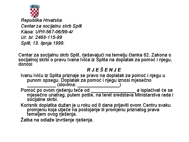 Republika Hrvatska Centar za socijalnu skrb Split Klasa: UP/I-567 -06/99 -4/ Ur. br. 2468