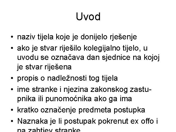 Uvod • naziv tijela koje je donijelo rješenje • ako je stvar riješilo kolegijalno