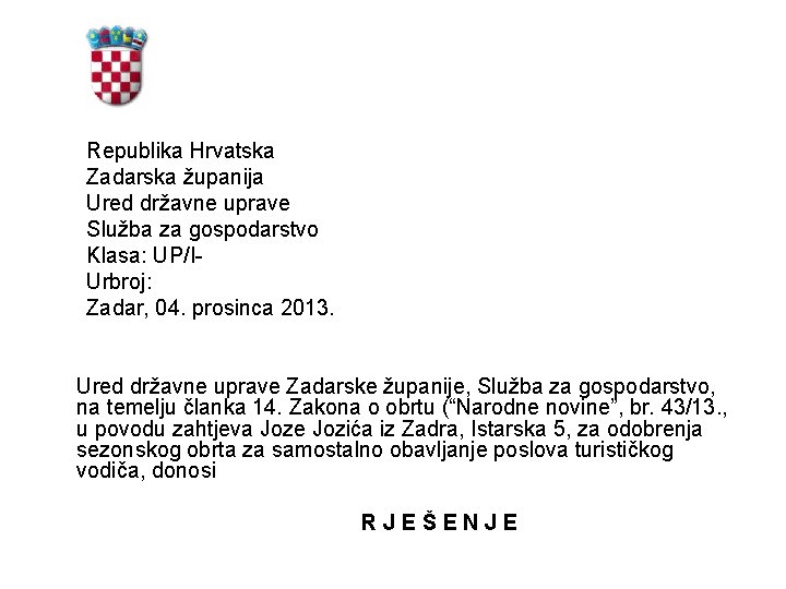 Republika Hrvatska Zadarska županija Ured državne uprave Služba za gospodarstvo Klasa: UP/IUrbroj: Zadar, 04.