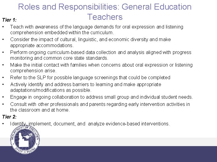 Roles and Responsibilities: General Education Teachers Tier 1: • Teach with awareness of the