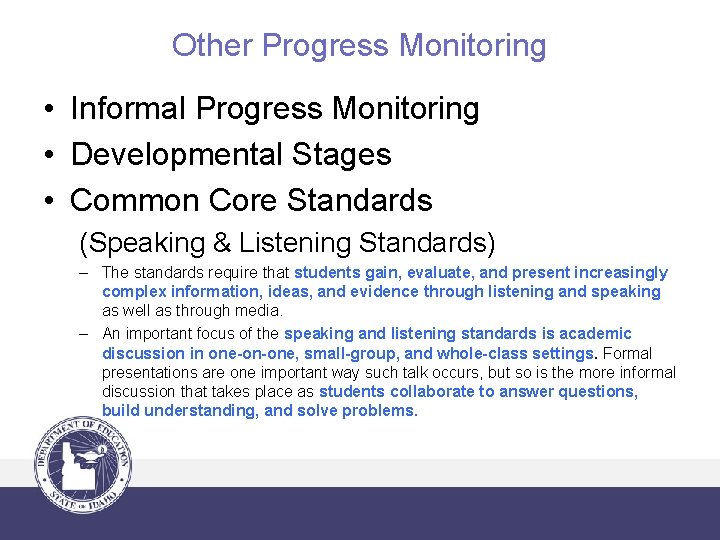 Other Progress Monitoring • Informal Progress Monitoring • Developmental Stages • Common Core Standards