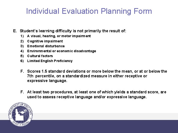 Individual Evaluation Planning Form E. Student’s learning difficulty is not primarily the result of: