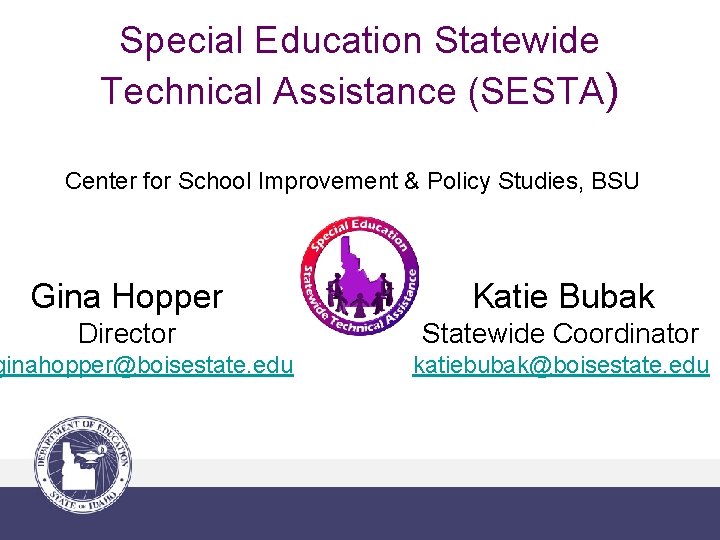 Special Education Statewide Technical Assistance (SESTA) Center for School Improvement & Policy Studies, BSU