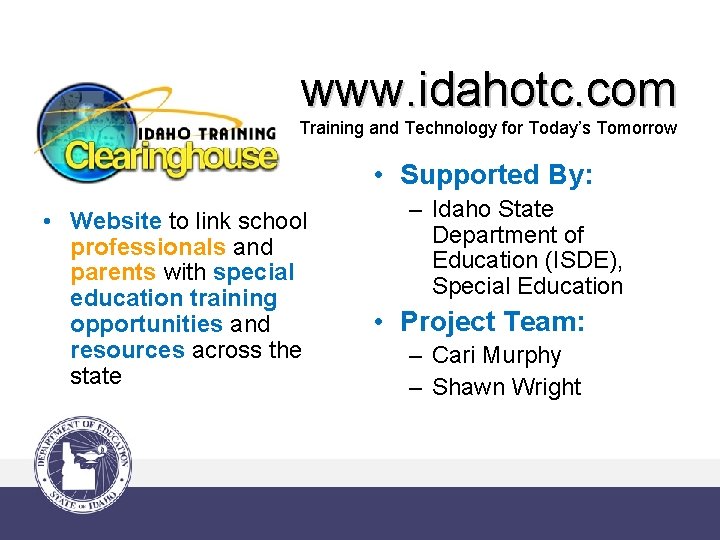 www. idahotc. com Training and Technology for Today’s Tomorrow • Supported By: • Website