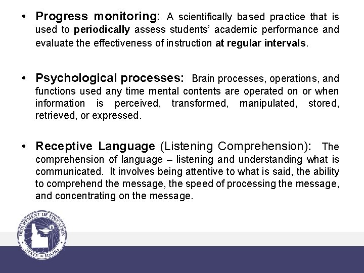  • Progress monitoring: A scientifically based practice that is used to periodically assess