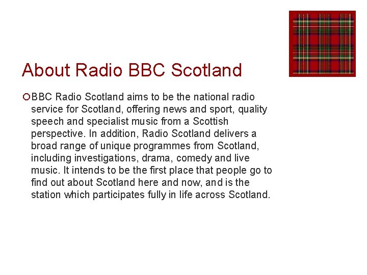 About Radio BBC Scotland ¡BBC Radio Scotland aims to be the national radio service