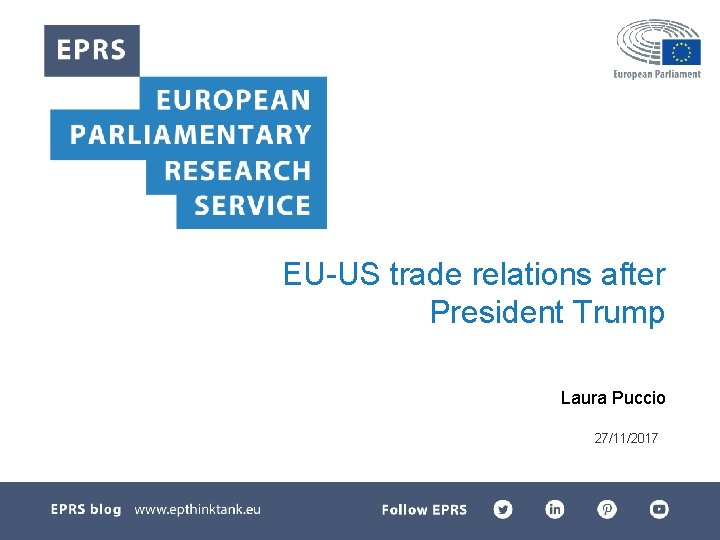 EU-US trade relations after President Trump Laura Puccio 27/11/2017 EPRS | 