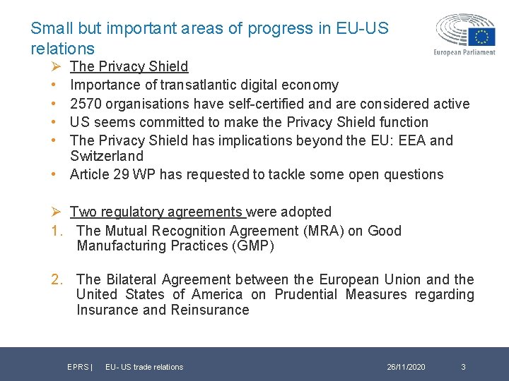 Small but important areas of progress in EU-US relations Ø • • The Privacy