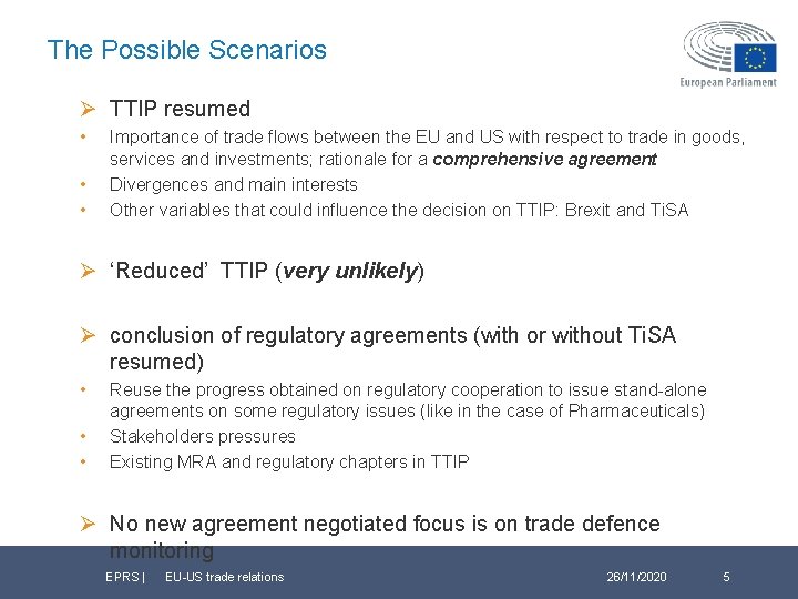 The Possible Scenarios Ø TTIP resumed • • • Importance of trade flows between