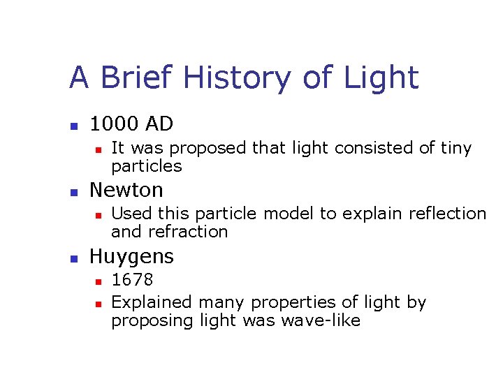 A Brief History of Light n 1000 AD n n Newton n n It