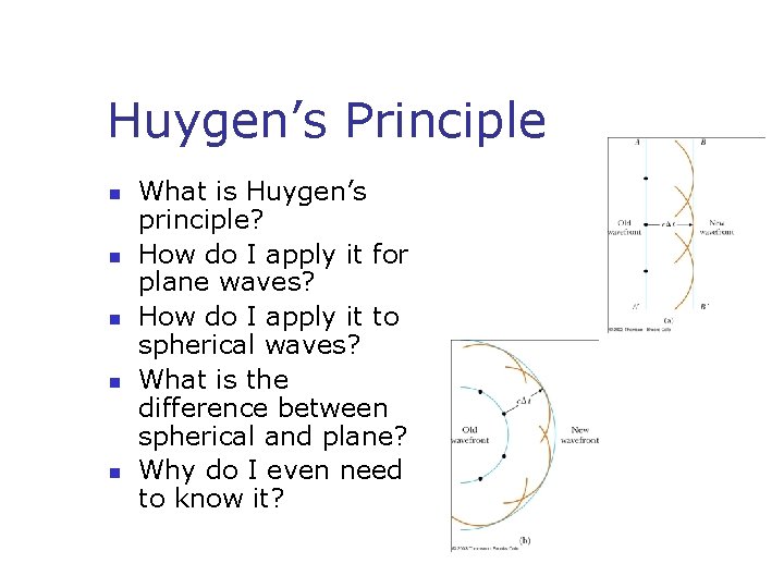 Huygen’s Principle n n n What is Huygen’s principle? How do I apply it