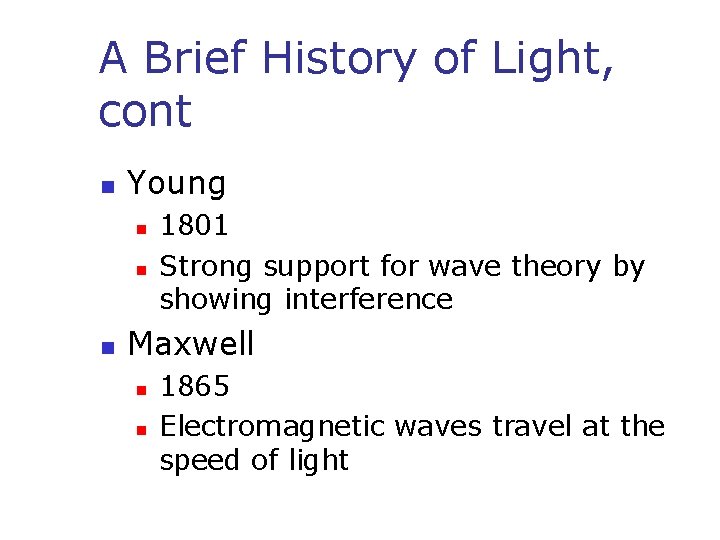 A Brief History of Light, cont n Young n n n 1801 Strong support