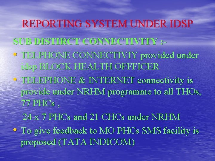REPORTING SYSTEM UNDER IDSP SUB DISTIRCT CONNECTIVITY : • TELPHONE CONNECTIVIY provided under idsp REPORTING SYSTEM UNDER IDSP SUB DISTIRCT CONNECTIVITY : • TELPHONE CONNECTIVIY provided under idsp
