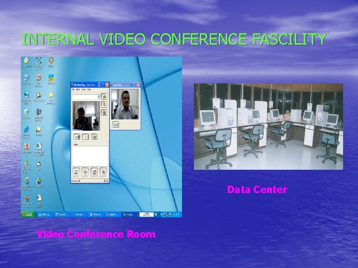 INTERNAL VIDEO CONFERENCE FASCILITY Data Center Video Conference Room INTERNAL VIDEO CONFERENCE FASCILITY Data Center Video Conference Room