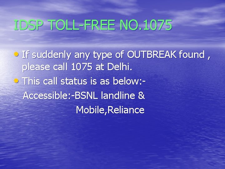 IDSP TOLL-FREE NO. 1075 • If suddenly any type of OUTBREAK found , please IDSP TOLL-FREE NO. 1075 • If suddenly any type of OUTBREAK found , please