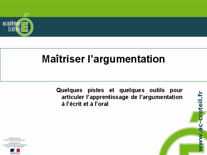 Maîtriser l’argumentation Quelques pistes et quelques outils pour articuler l’apprentissage de l’argumentation à l’écrit