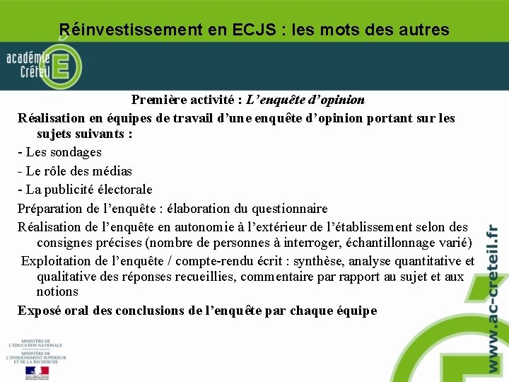 Réinvestissement en ECJS : les mots des autres Première activité : L’enquête d’opinion Réalisation