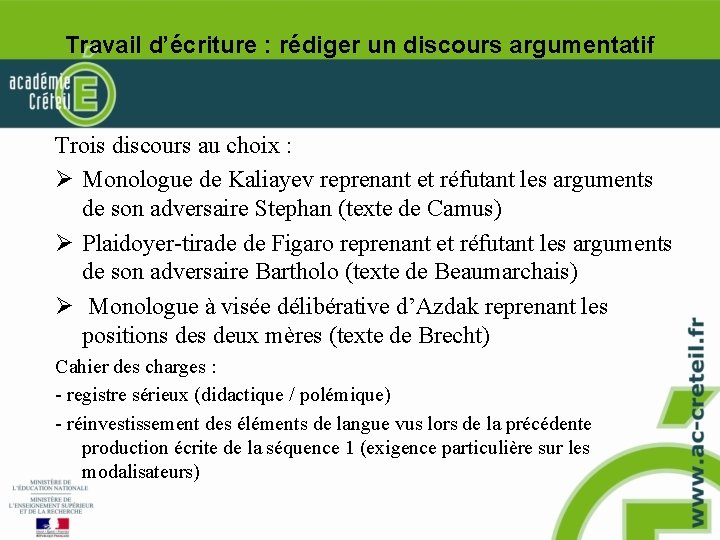 Travail d’écriture : rédiger un discours argumentatif Trois discours au choix : Ø Monologue