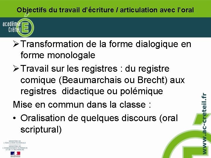 Objectifs du travail d’écriture / articulation avec l’oral Ø Transformation de la forme dialogique