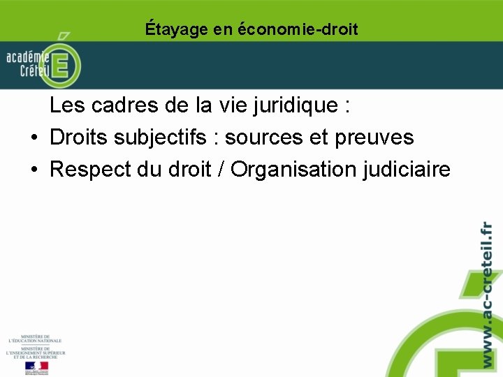 Étayage en économie-droit Les cadres de la vie juridique : • Droits subjectifs :