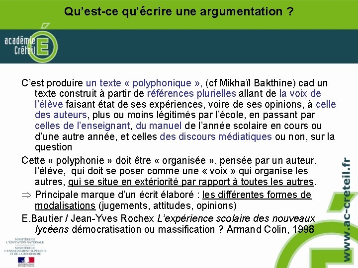 Qu’est-ce qu’écrire une argumentation ? C’est produire un texte « polyphonique » , (cf